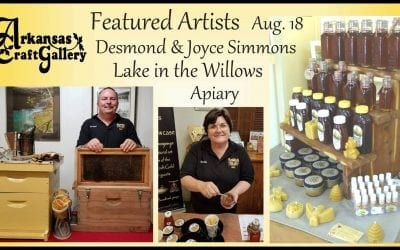 Arkansas Craft Gallery Aug. 18, Featured Artist’s Joyce and Desmond Simmons, Lake in the Willows Apiary, members of the Arkansas Craft Guild